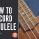 How-to-record-ukulele