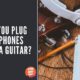 Can You Plug Headphones into a Guitar