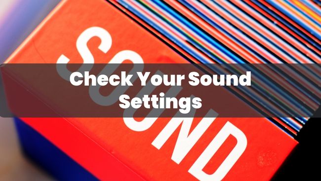 Check Your Sound Settings