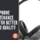 Headphone Maintenance Tips for Better Sound Quality