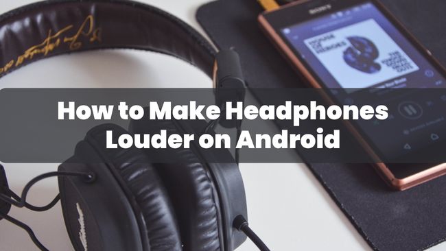 How to Make Headphones Louder on Android
