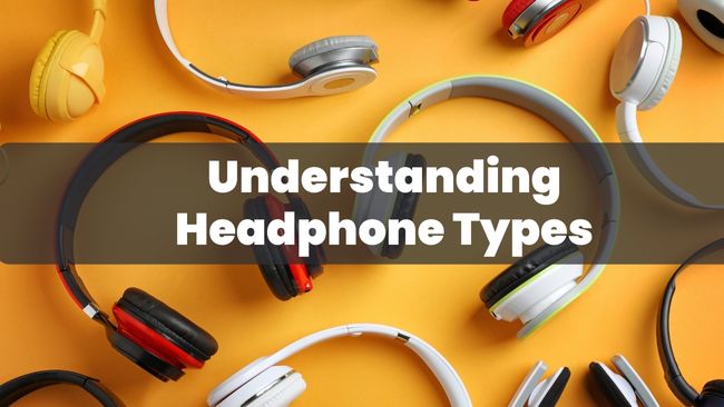 Understanding Headphone Types