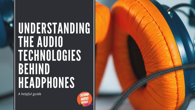 Understanding the Audio Technologies Behind Headphones