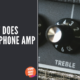 What Does Headphone Amp Do