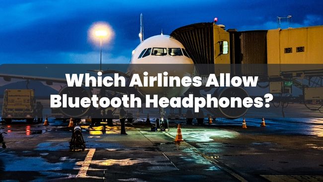 Which Airlines Allow Bluetooth Headphones