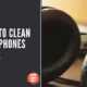 Clean Headphones Pads. A Helpful How To Guide