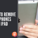 How To Remove Headphones From Ipad