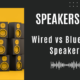 Wired vs Bluetooth Speakers